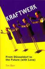 Tim Barr: Kraftwerk: From Düsseldorf to the Future című könyv borítójának képe